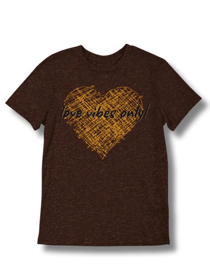 Love Vibes Only! T-shirts