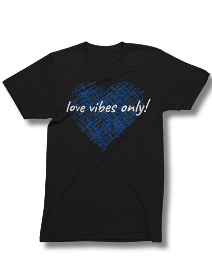 Love Vibes Only! T-shirts