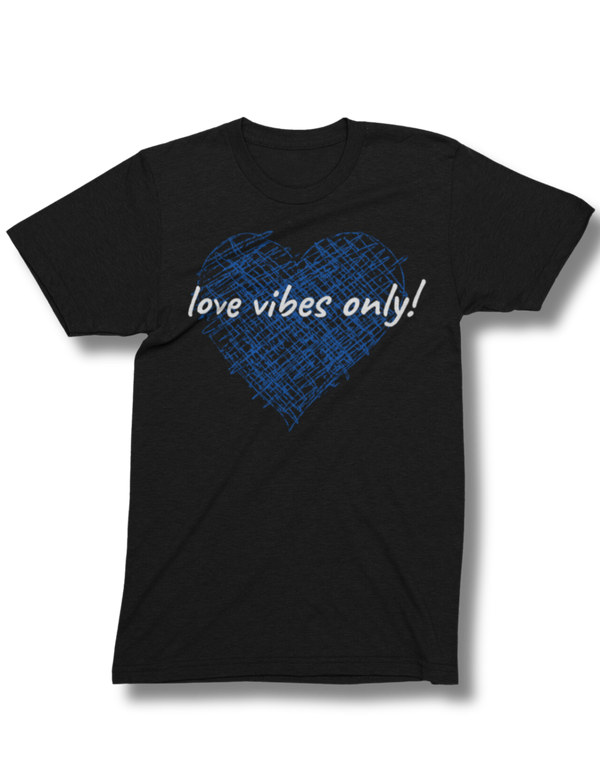 Love Vibes Only! T-shirts
